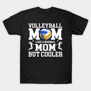 Volleyball Mom Like A Normal Mom But Cooler T-Shirt